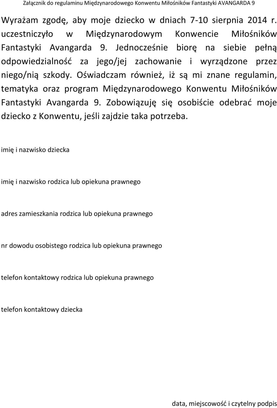 Oświadczam również, iż są mi znane regulamin, tematyka oraz program Międzynarodowego Konwentu Miłośników Fantastyki Avangarda 9.