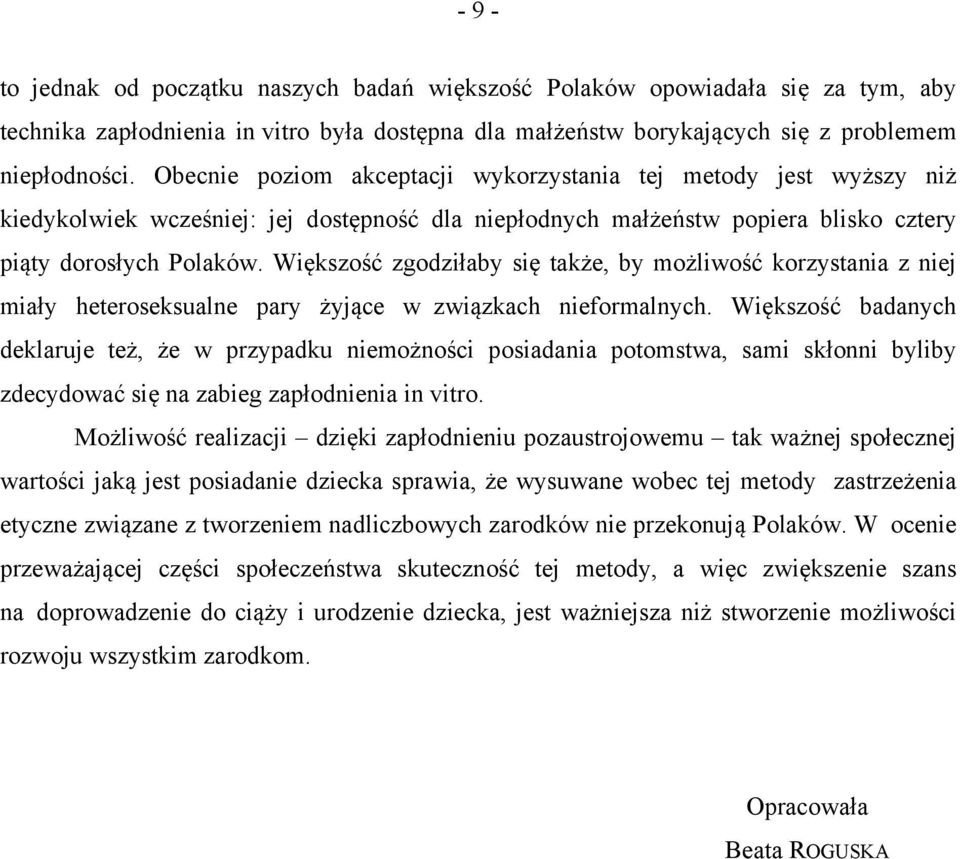 Większość zgodziłaby się także, by możliwość korzystania z niej miały heteroseksualne pary żyjące w związkach nieformalnych.