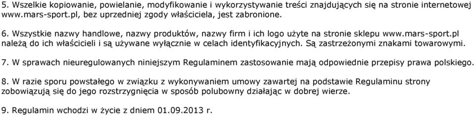 Są zastrzeżonymi znakami towarowymi. 7. W sprawach nieuregulowanych niniejszym Regulaminem zastosowanie mają odpowiednie przepisy prawa polskiego. 8.