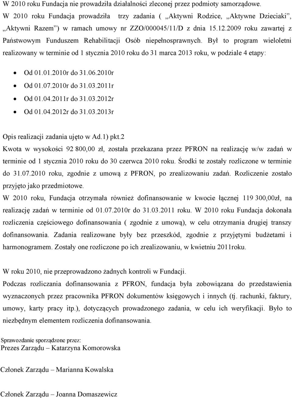 2009 roku zawartej z Państwowym Funduszem Rehabilitacji Osób niepełnosprawnych.