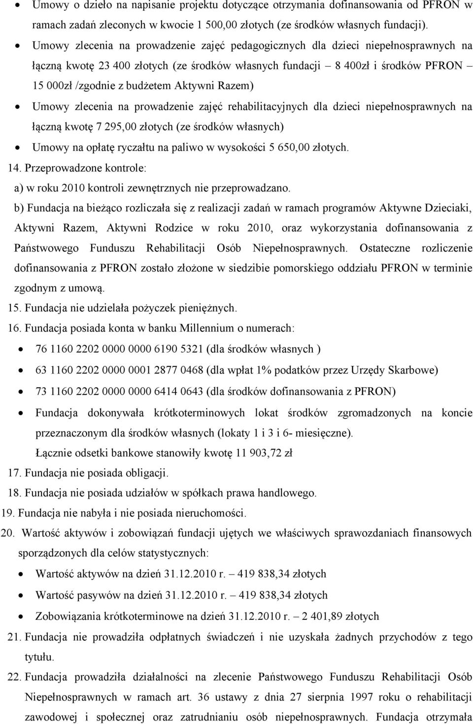 Aktywni Razem) Umowy zlecenia na prowadzenie zajęć rehabilitacyjnych dla dzieci niepełnosprawnych na łączną kwotę 7 295,00 złotych (ze środków własnych) Umowy na opłatę ryczałtu na paliwo w wysokości