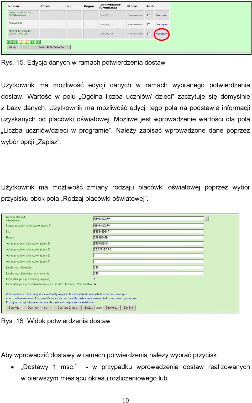 Możliwe jest wprowadzenie wartości dla pola Liczba uczniów/dzieci w programie. Należy zapisać wprowadzone dane poprzez wybór opcji Zapisz.