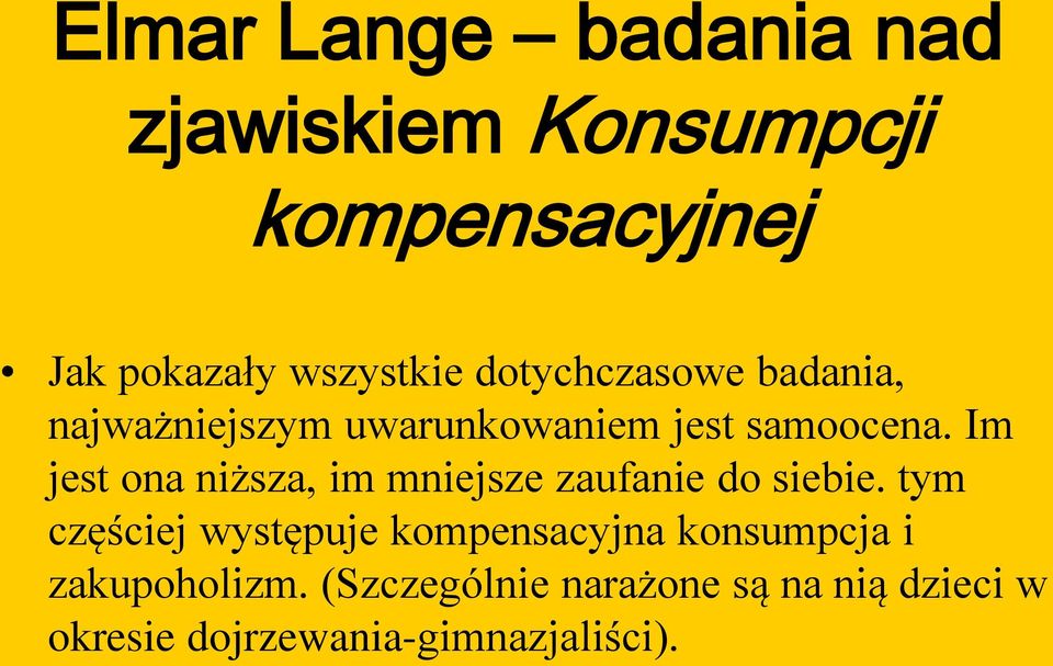 Im jest ona niższa, im mniejsze zaufanie do siebie.