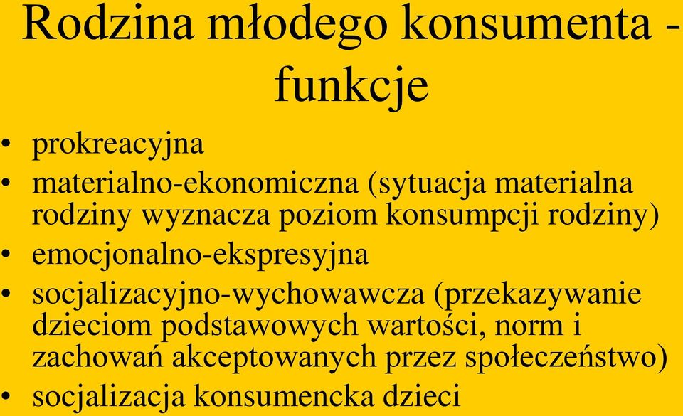 emocjonalno-ekspresyjna socjalizacyjno-wychowawcza (przekazywanie dzieciom