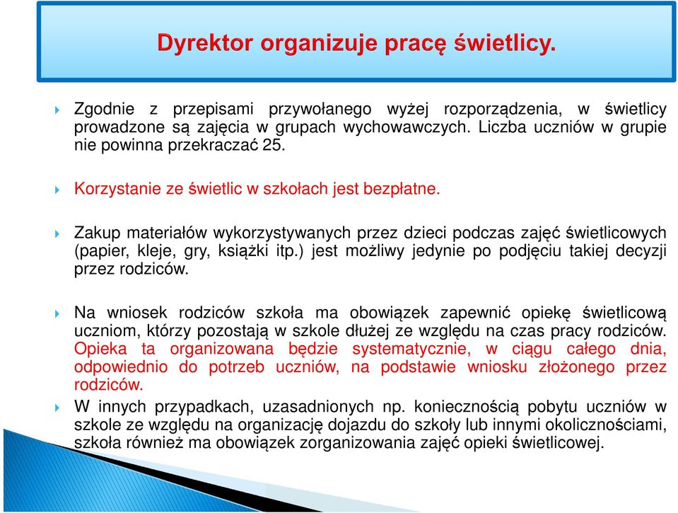 ) jest możliwy jedynie po podjęciu takiej decyzji przez rodziców.