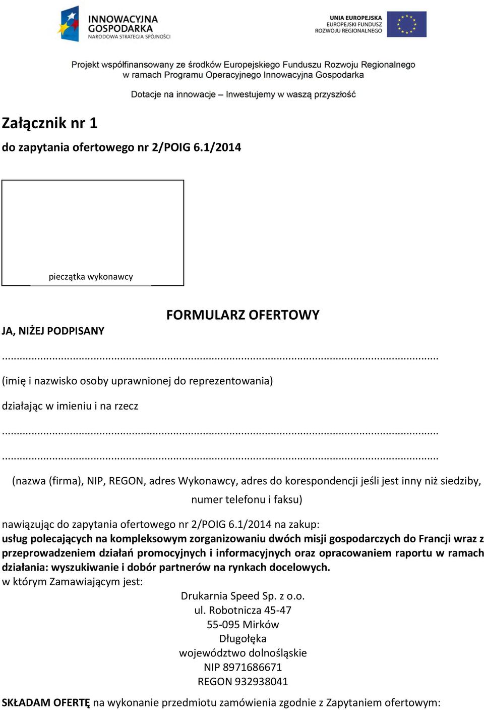 adres do korespondencji jeśli jest inny niż siedziby, numer telefonu i faksu) nawiązując do zapytania ofertowego nr 2/POIG 6.