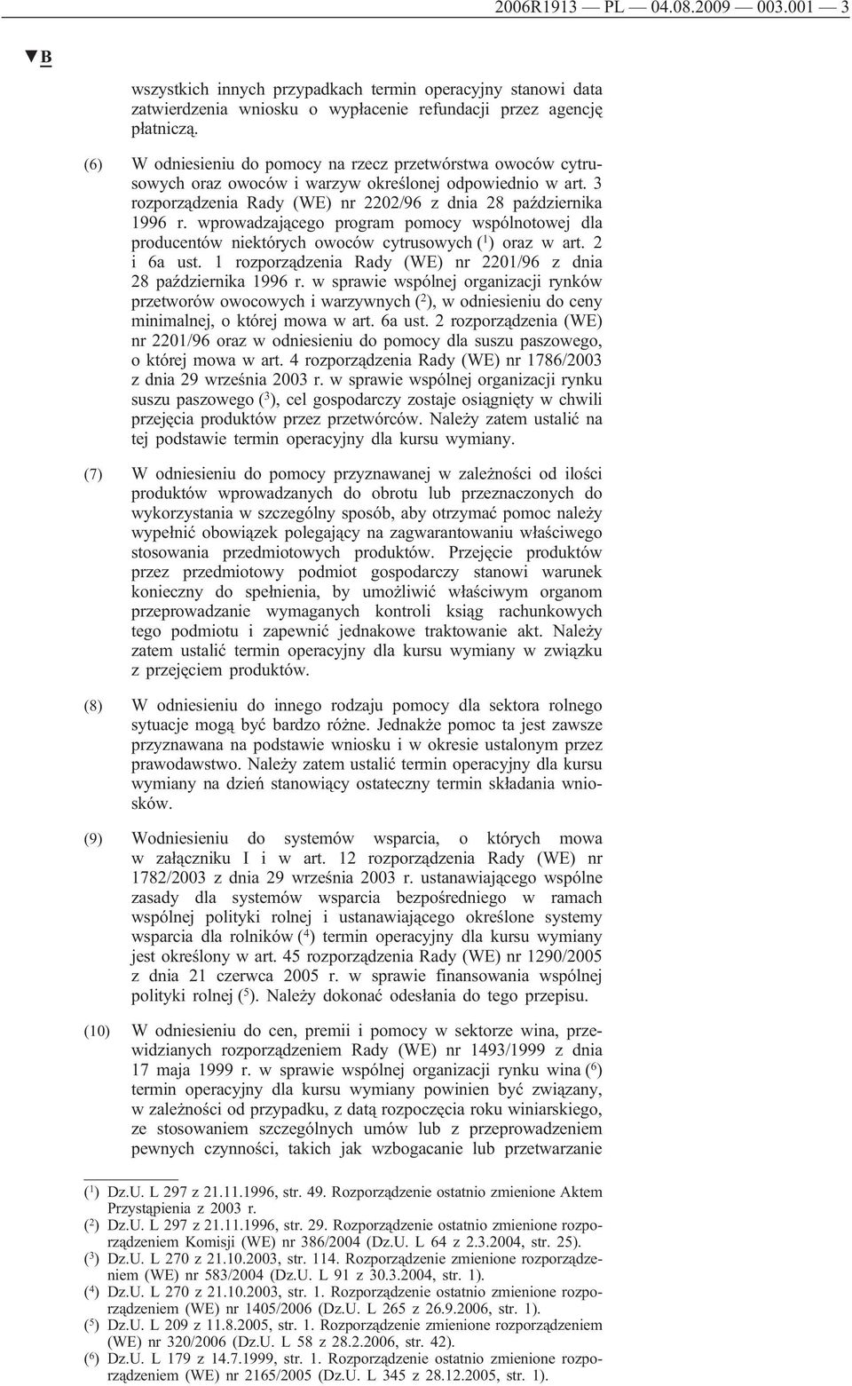 wprowadzającego program pomocy wspólnotowej dla producentów niektórych owoców cytrusowych ( 1 ) oraz w art. 2 i 6a ust. 1 rozporządzenia Rady (WE) nr 2201/96 z dnia 28 października 1996 r.