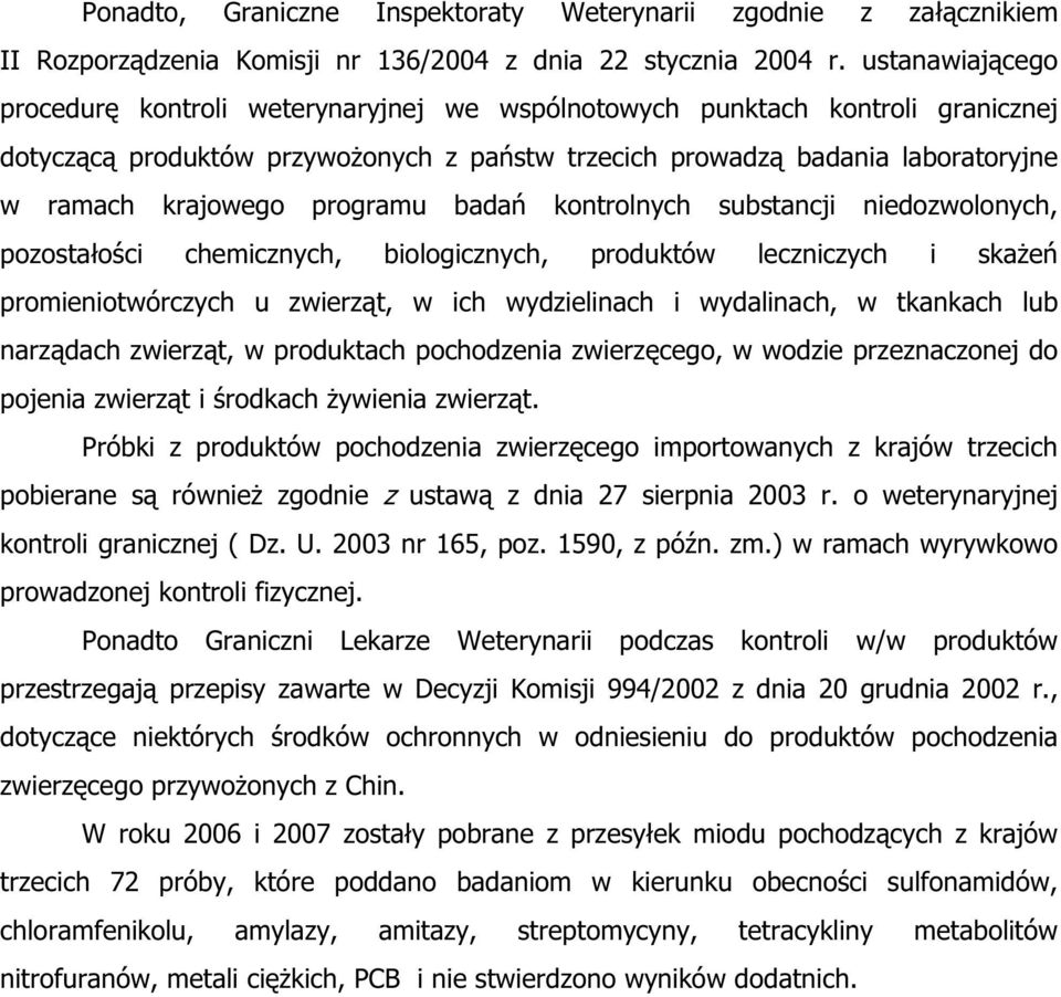 programu bada kontrolnych substancji niedozwolonych, pozosta o ci chemicznych, biologicznych, produktów leczniczych i ska e promieniotwórczych u zwierz t, w ich wydzielinach i wydalinach, w tkankach