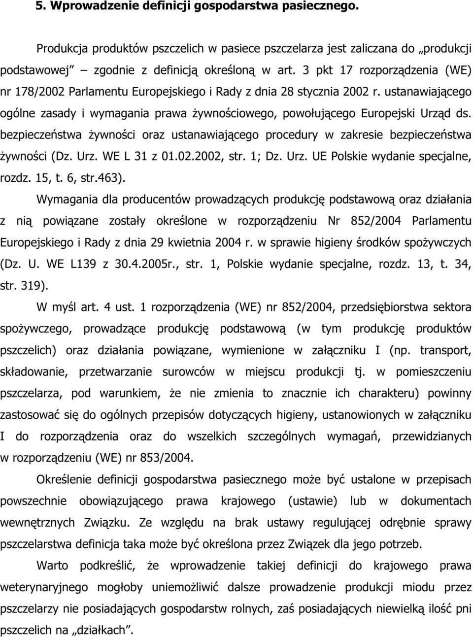 bezpiecze stwa ywno ci oraz ustanawiaj cego procedury w zakresie bezpiecze stwa ywno ci (Dz. Urz. WE L 31 z 01.02.2002, str. 1; Dz. Urz. UE Polskie wydanie specjalne, rozdz. 15, t. 6, str.463).