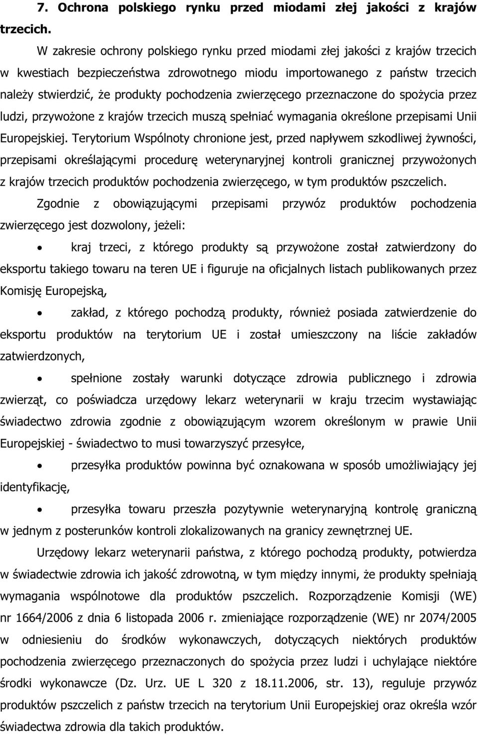 zwierz cego przeznaczone do spo ycia przez ludzi, przywo one z krajów trzecich musz spe nia wymagania okre lone przepisami Unii Europejskiej.