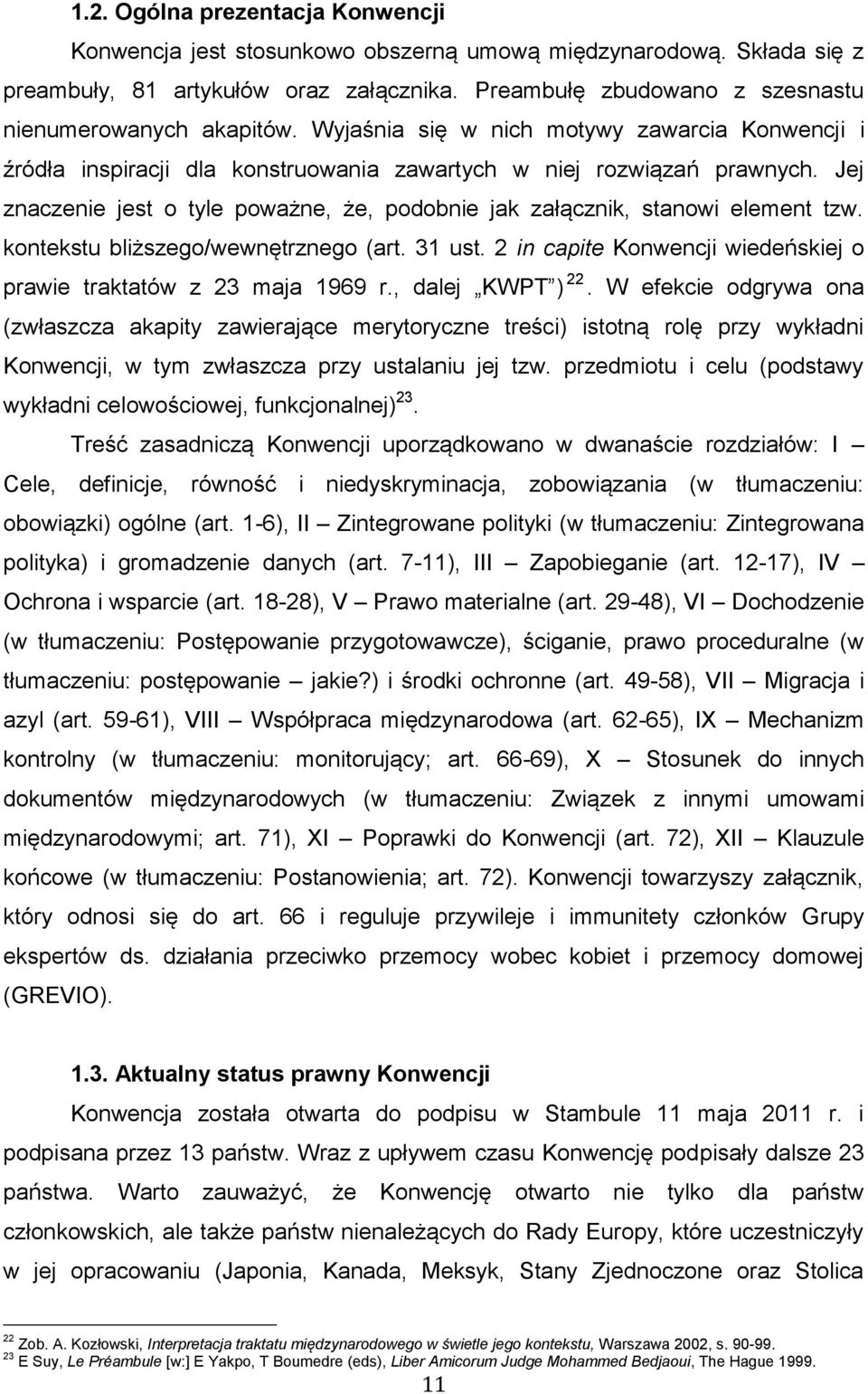 Jej znaczenie jest o tyle poważne, że, podobnie jak załącznik, stanowi element tzw. kontekstu bliższego/wewnętrznego (art. 31 ust.