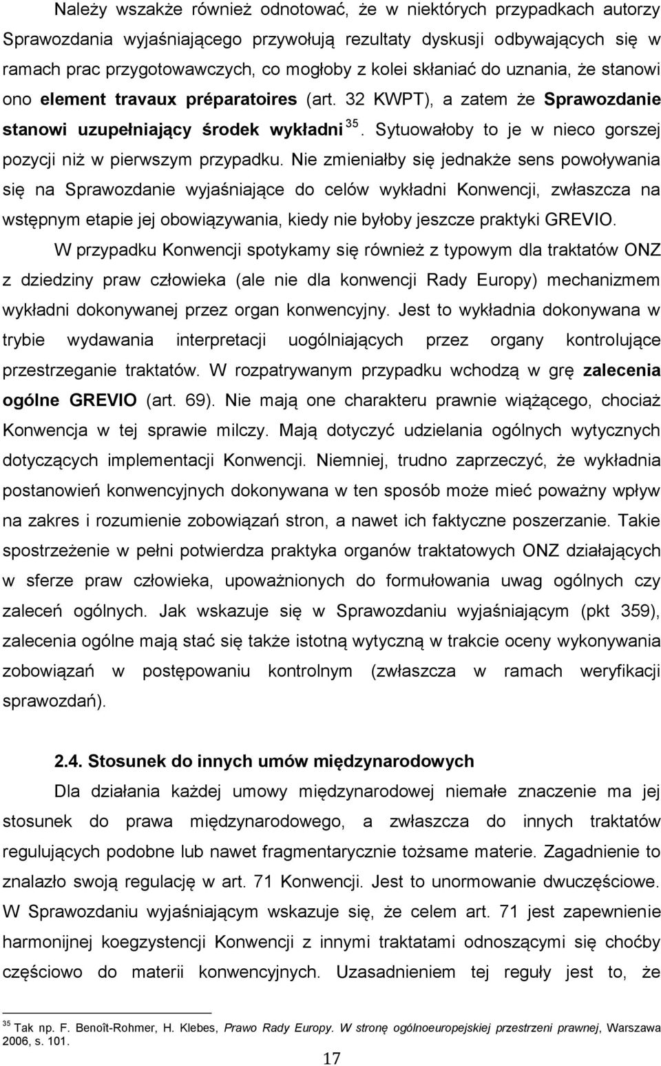 Sytuowałoby to je w nieco gorszej pozycji niż w pierwszym przypadku.