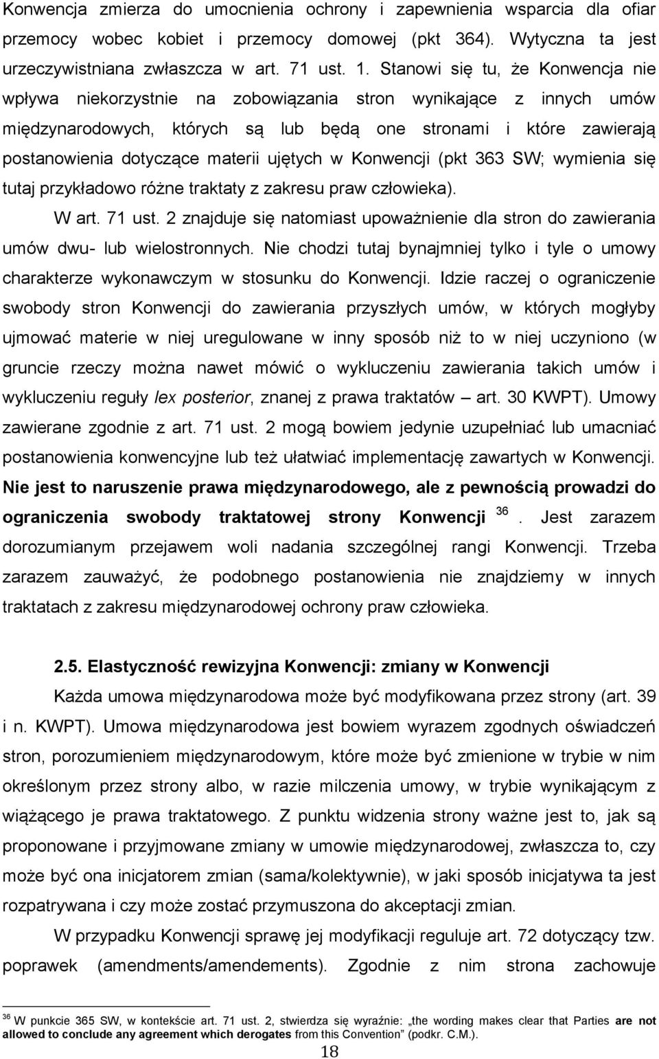 materii ujętych w Konwencji (pkt 363 SW; wymienia się tutaj przykładowo różne traktaty z zakresu praw człowieka). W art. 71 ust.