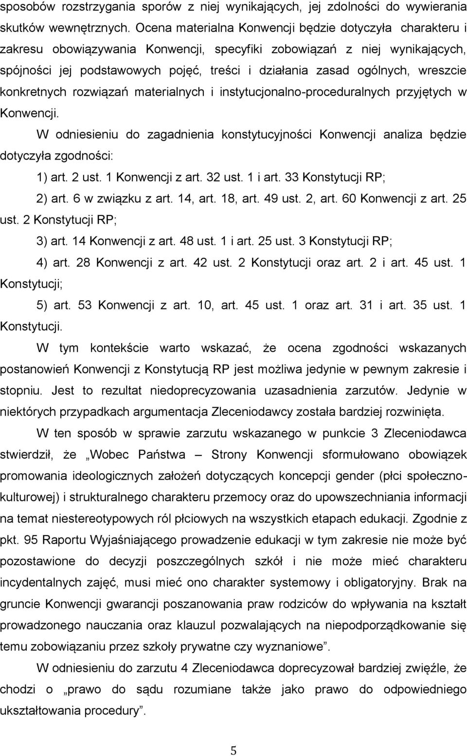 ogólnych, wreszcie konkretnych rozwiązań materialnych i instytucjonalno-proceduralnych przyjętych w Konwencji.