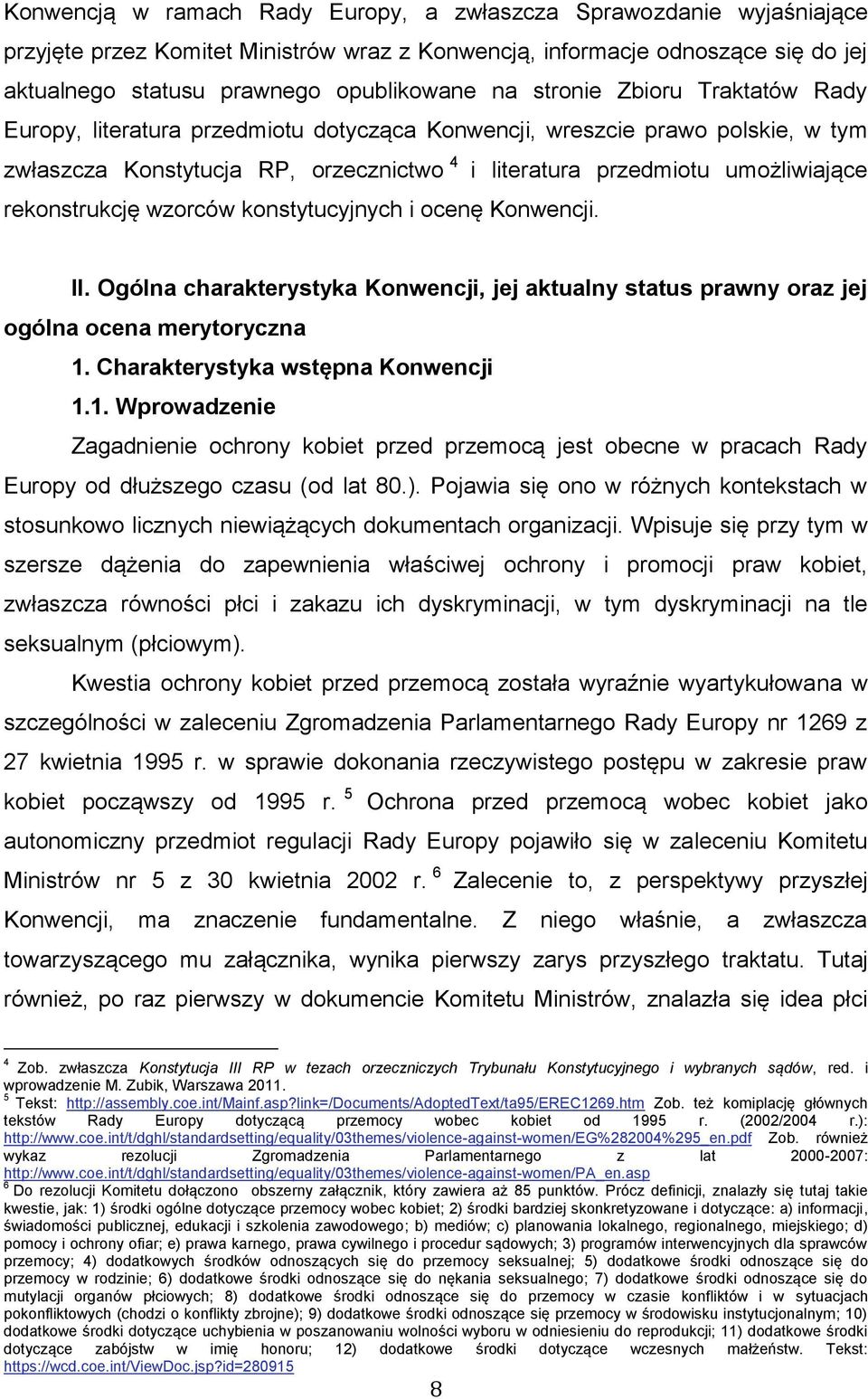 rekonstrukcję wzorców konstytucyjnych i ocenę Konwencji. II. Ogólna charakterystyka Konwencji, jej aktualny status prawny oraz jej ogólna ocena merytoryczna 1.