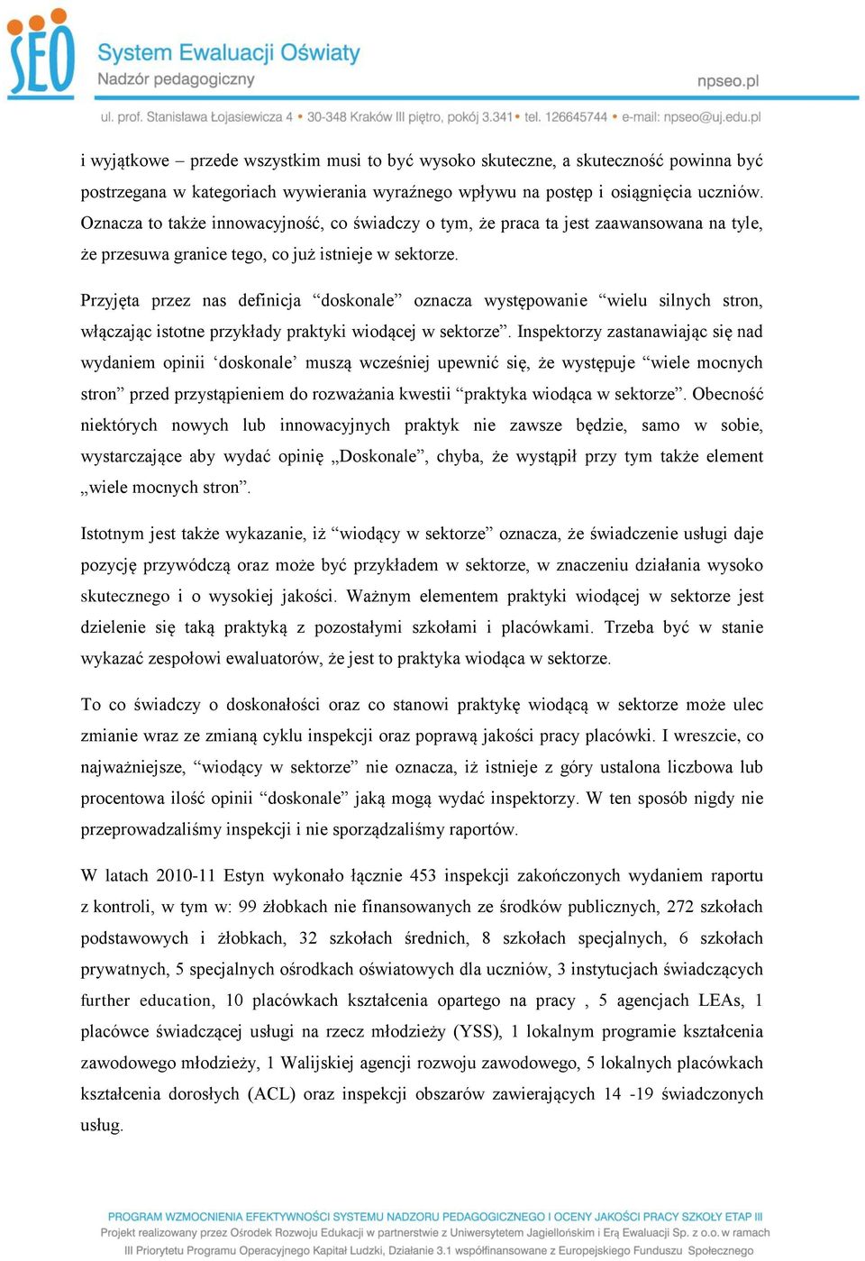 Przyjęta przez nas definicja doskonale oznacza występowanie wielu silnych stron, włączając istotne przykłady praktyki wiodącej w sektorze.