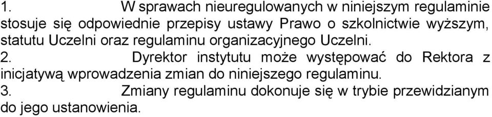 2. Dyrektor instytutu może występować do Rektora z inicjatywą wprowadzenia zmian do