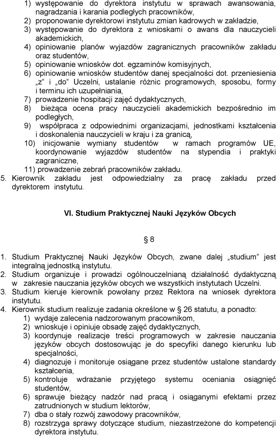 egzaminów komisyjnych, 6) opiniowanie wniosków studentów danej specjalności dot.