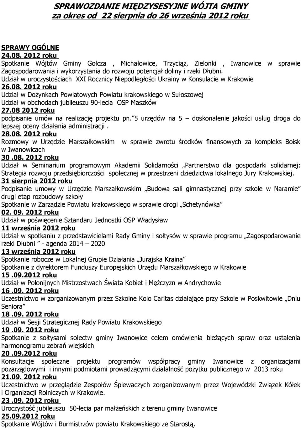Udział w uroczystościach XXI Rocznicy Niepodległości Ukrainy w Konsulacie w Krakowie 26.08.