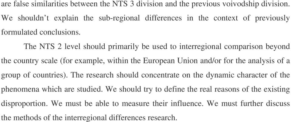 The NTS 2 level should primarily be used to interregional comparison beyond the country scale (for example, within the European Union and/or for the analysis of a