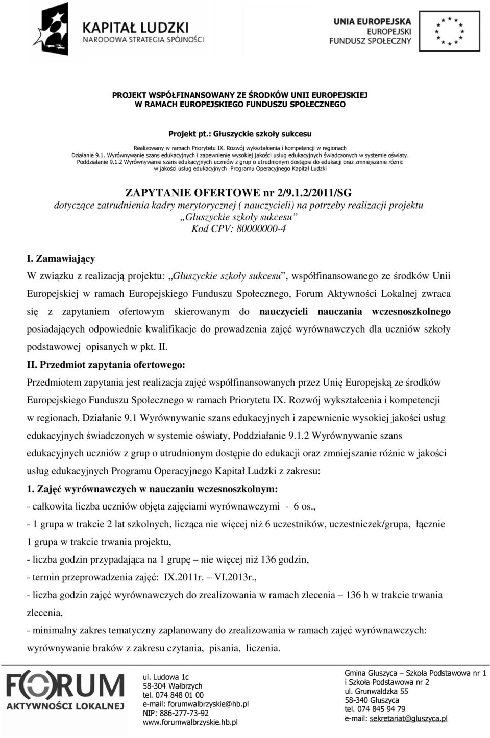 się z zapytaniem ofertowym skierowanym do nauczycieli nauczania wczesnoszkolnego posiadających odpowiednie kwalifikacje do prowadzenia zajęć wyrównawczych dla uczniów szkoły podstawowej opisanych w