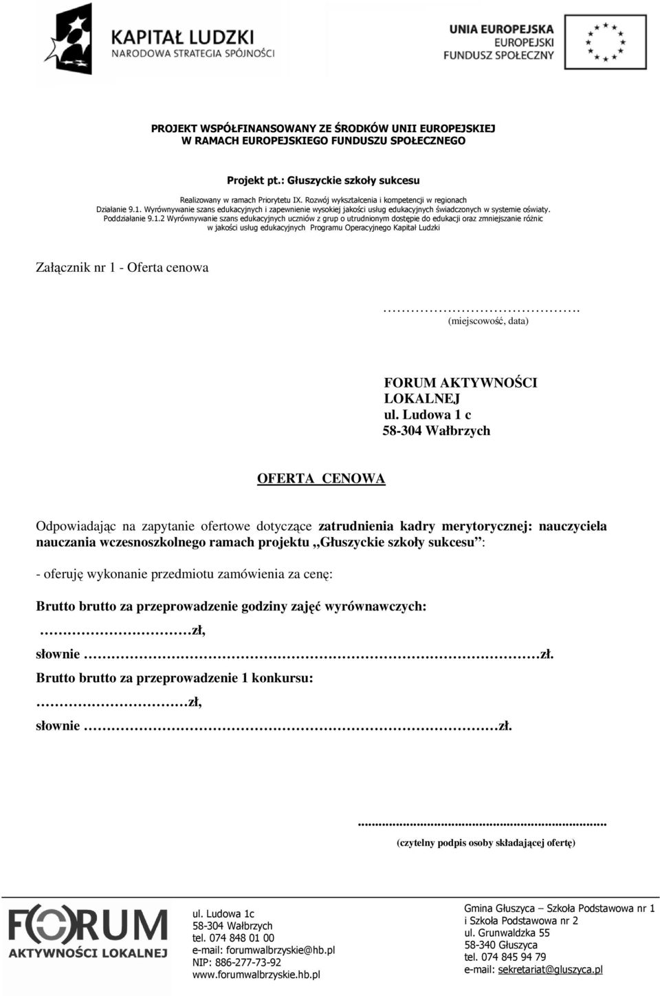 wczesnoszkolnego ramach projektu Głuszyckie szkoły sukcesu : - oferuję wykonanie przedmiotu zamówienia za cenę: Brutto brutto