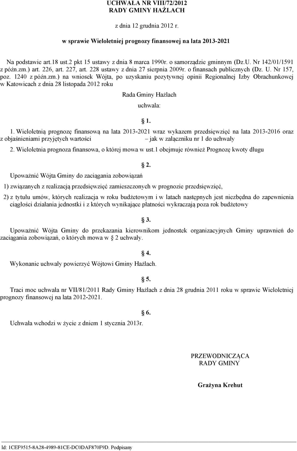 ) art. 226, art. 227, art. 228 ustawy z dnia 27 sierpnia 2009r. o finansach publicznych (Dz. U. Nr 157, poz. 1240 z późn.zm.