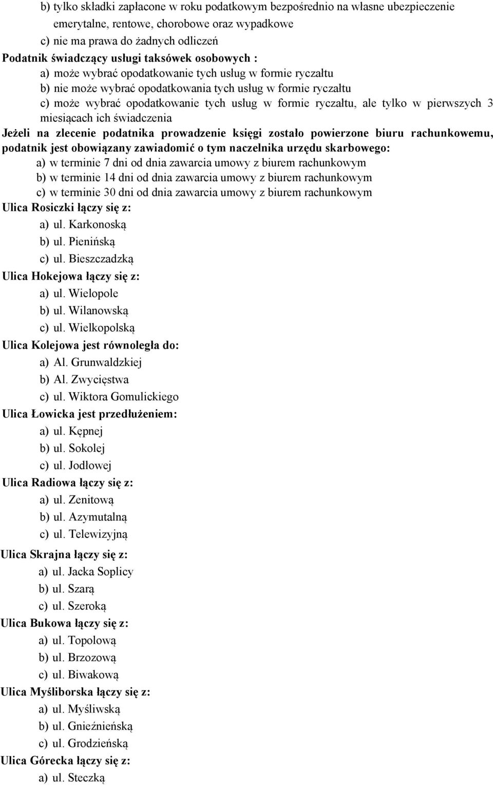 tylko w pierwszych 3 miesiącach ich świadczenia Jeżeli na zlecenie podatnika prowadzenie księgi zostało powierzone biuru rachunkowemu, podatnik jest obowiązany zawiadomić o tym naczelnika urzędu