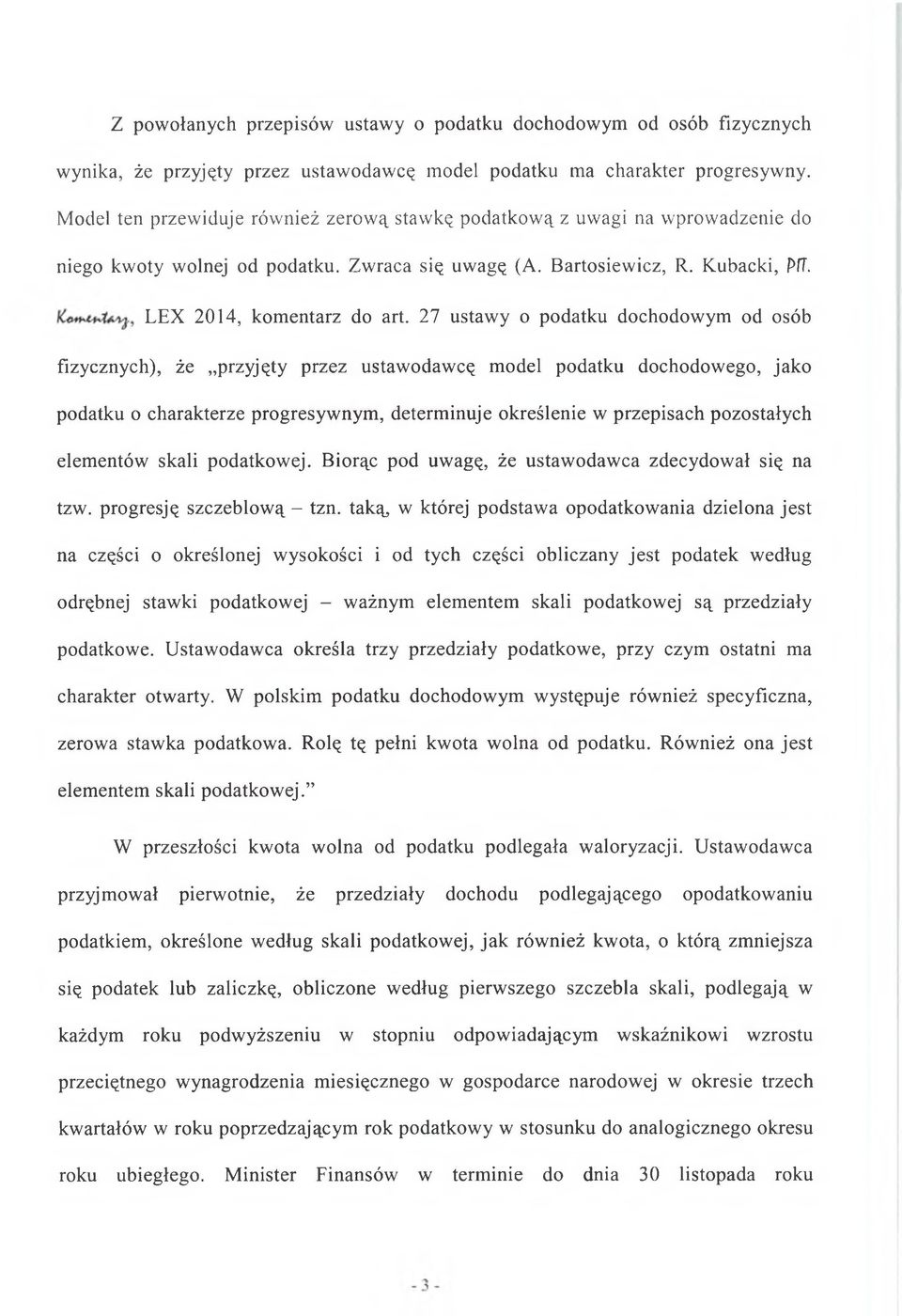 27 ustawy o podatku dochodowym od osób fizycznych), że przyjęty przez ustawodawcę model podatku dochodowego, jako podatku o charakterze progresywnym, determinuje określenie w przepisach pozostałych