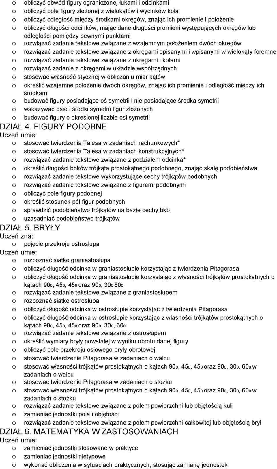 pisanymi i wpisanymi w wielkąty fremne rzwiązać zadanie tekstwe związane z kręgami i kłami rzwiązać zadanie z kręgami w układzie współrzędnych stswać własnść stycznej w bliczaniu miar kątów kreślić