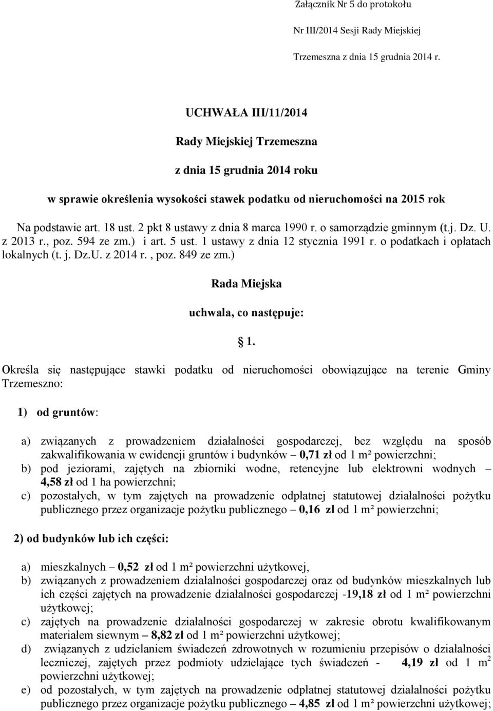 2 pkt 8 ustawy z dnia 8 marca 1990 r. o samorządzie gminnym (t.j. Dz. U. z 2013 r., poz. 594 ze zm.) i art. 5 ust. 1 ustawy z dnia 12 stycznia 1991 r. o podatkach i opłatach lokalnych (t. j. Dz.U. z 2014 r.