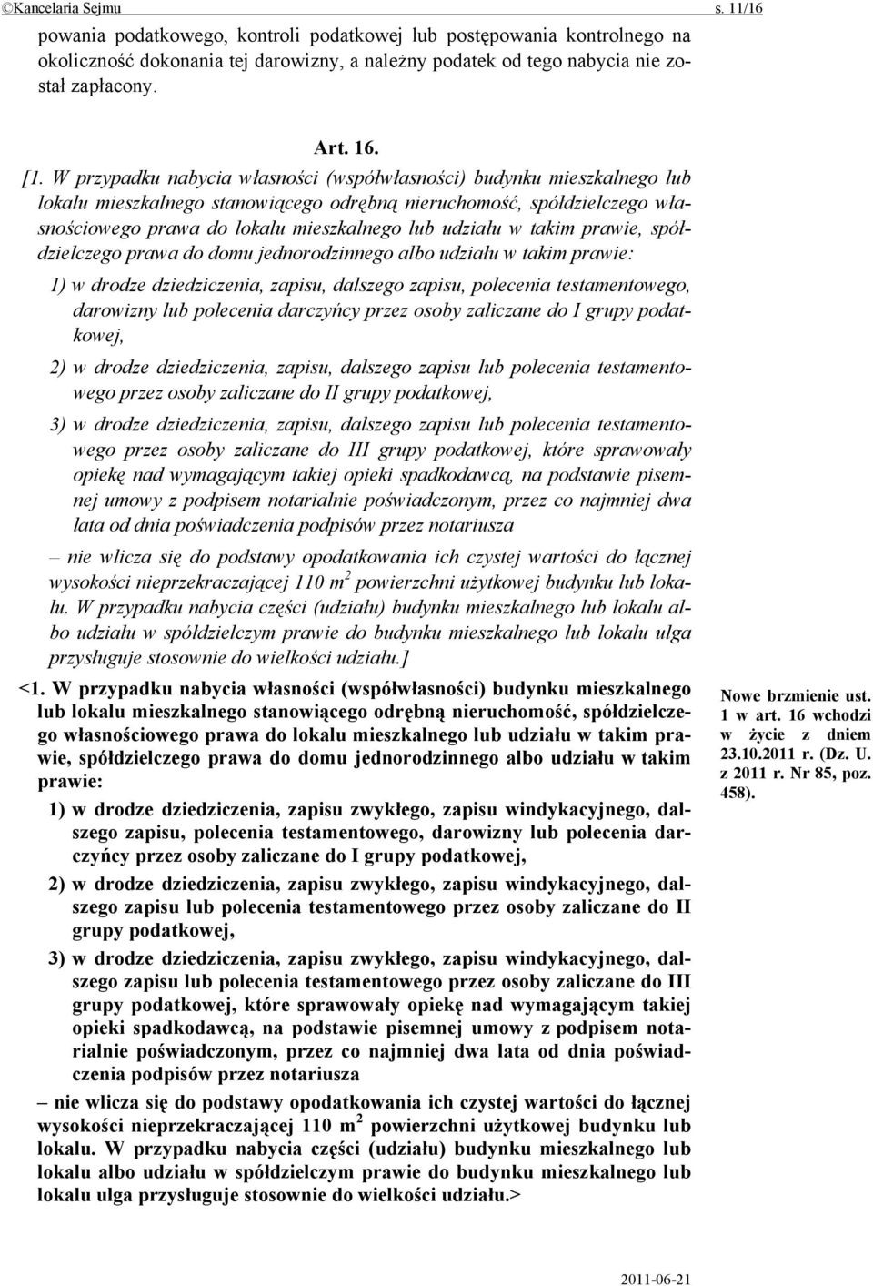 udziału w takim prawie, spółdzielczego prawa do domu jednorodzinnego albo udziału w takim prawie: 1) w drodze dziedziczenia, zapisu, dalszego zapisu, polecenia testamentowego, darowizny lub polecenia