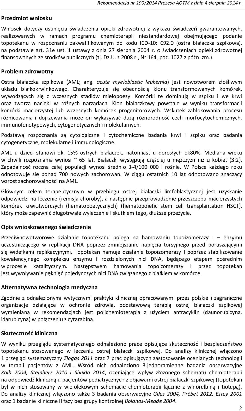 zakwalifikowanym do kodu ICD-10: C92.0 (ostra białaczka szpikowa), na podstawie art. 31e ust. 1 ustawy z dnia 27 sierpnia 2004 r.