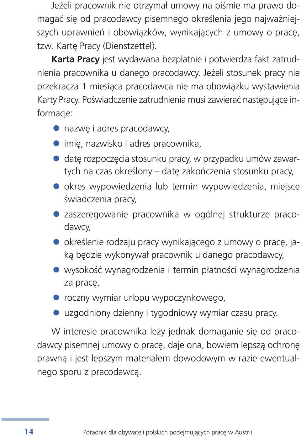 Je że li sto su nek pra cy nie prze kra cza 1 mie sią ca pra co daw ca nie ma obo wiąz ku wy sta wie nia Kar ty Pra cy.