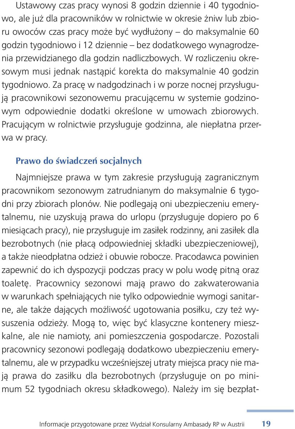 W roz li cze niu okre - so wym mu si jed nak na stą pić ko rek ta do mak sy mal nie 40 go dzin ty go dnio wo.