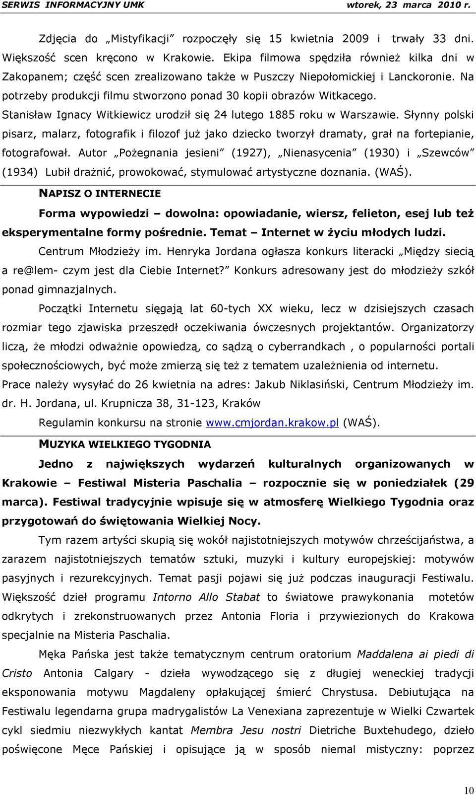 Stanisław Ignacy Witkiewicz urodził się 24 lutego 1885 roku w Warszawie. Słynny polski pisarz, malarz, fotografik i filozof już jako dziecko tworzył dramaty, grał na fortepianie, fotografował.