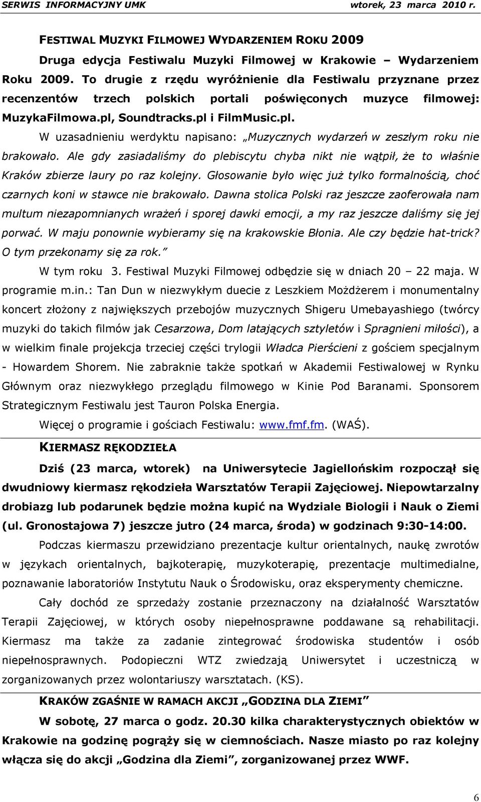 Soundtracks.pl i FilmMusic.pl. W uzasadnieniu werdyktu napisano: Muzycznych wydarzeń w zeszłym roku nie brakowało.