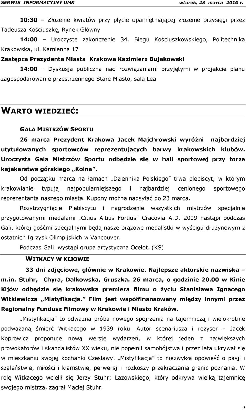 WARTO WIEDZIEĆ: GALA MISTRZÓW SPORTU 26 marca Prezydent Krakowa Jacek Majchrowski wyróżni najbardziej utytułowanych sportowców reprezentujących barwy krakowskich klubów.