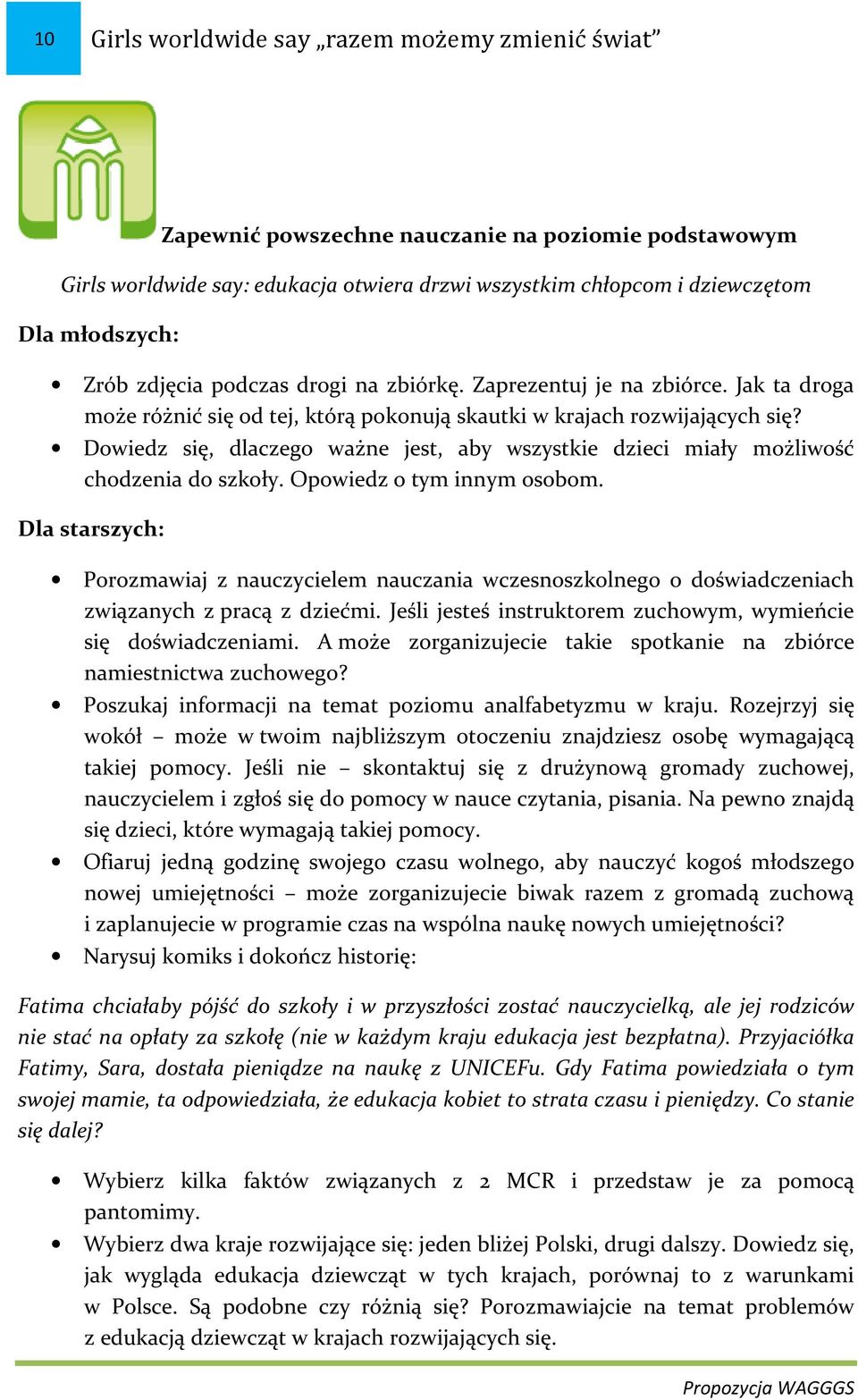 Dowiedz się, dlaczego ważne jest, aby wszystkie dzieci miały możliwość chodzenia do szkoły. Opowiedz o tym innym osobom.