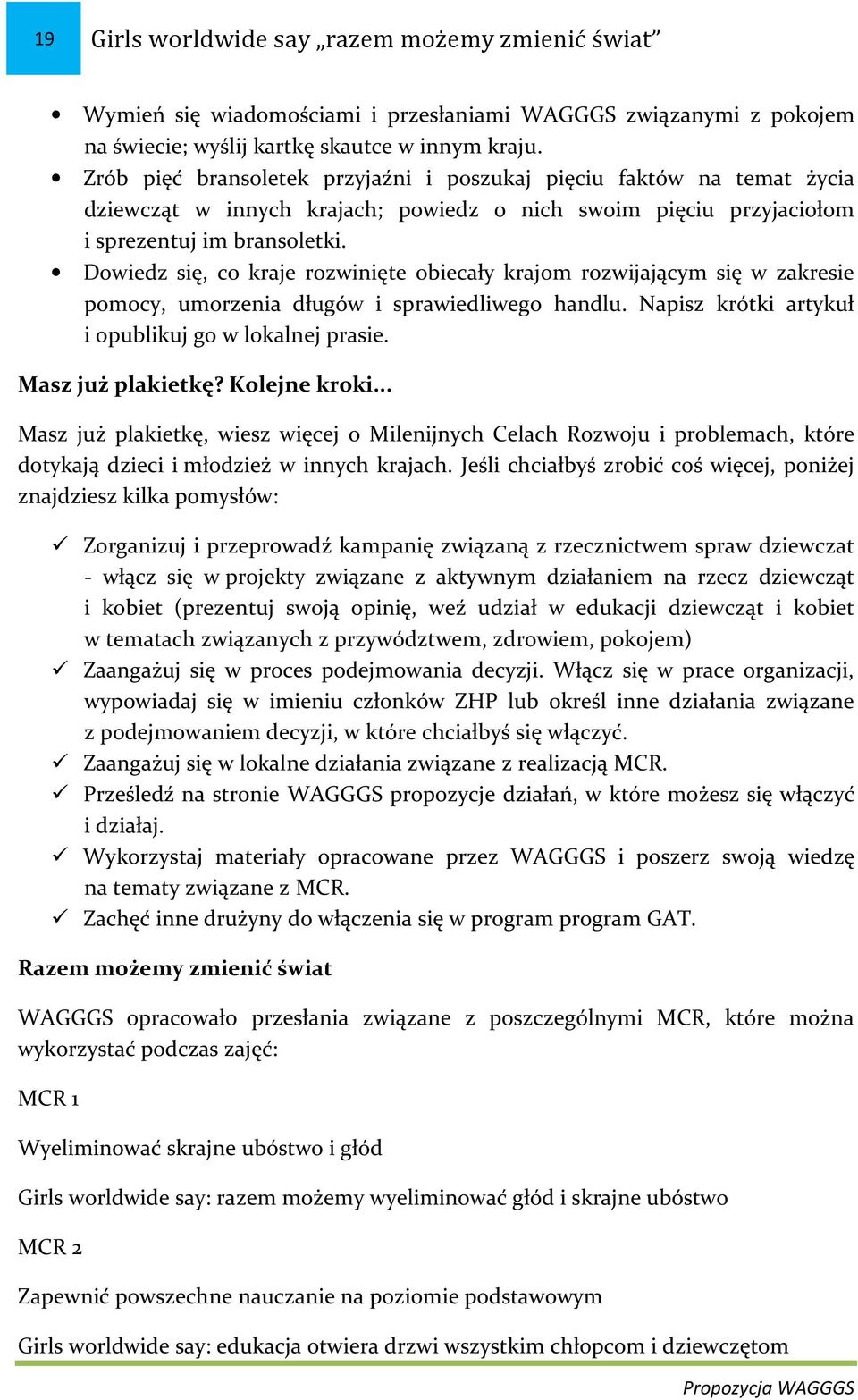 Dowiedz się, co kraje rozwinięte obiecały krajom rozwijającym się w zakresie pomocy, umorzenia długów i sprawiedliwego handlu. Napisz krótki artykuł i opublikuj go w lokalnej prasie.