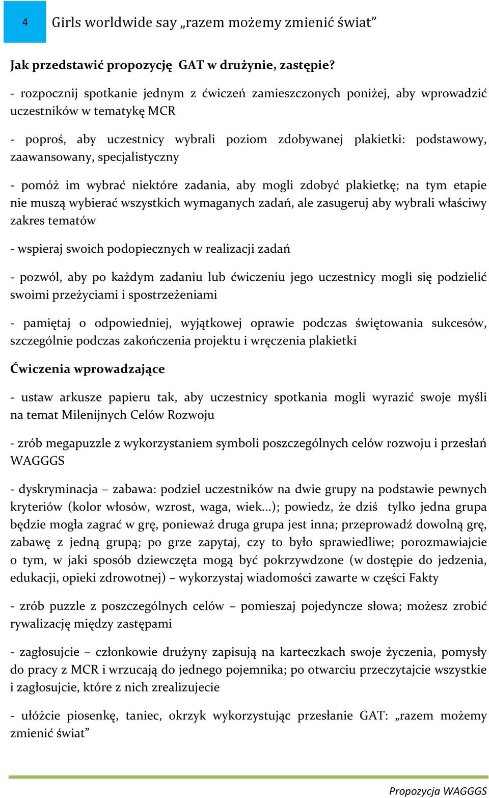 specjalistyczny - pomóż im wybrać niektóre zadania, aby mogli zdobyć plakietkę; na tym etapie nie muszą wybierać wszystkich wymaganych zadań, ale zasugeruj aby wybrali właściwy zakres tematów -