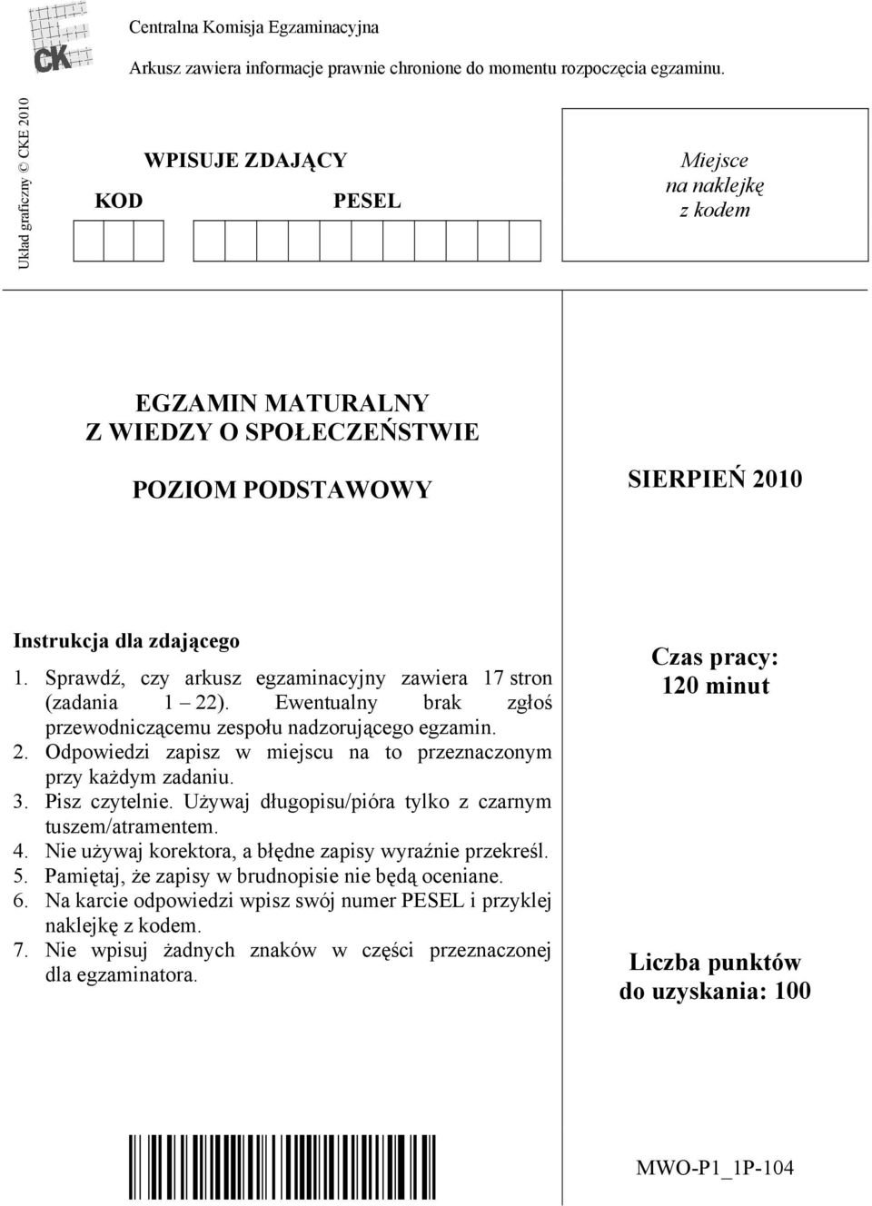 Sprawdź, czy arkusz egzaminacyjny zawiera 17 stron (zadania 1 22). Ewentualny brak zgłoś przewodniczącemu zespołu nadzorującego egzamin. 2. Odpowiedzi zapisz w miejscu na to przeznaczonym przy każdym zadaniu.