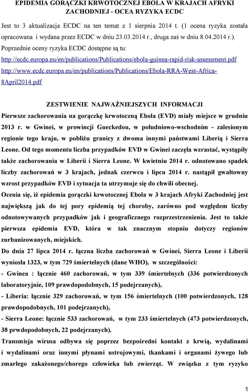 eu/en/publications/publications/ebola-guinea-rapid-risk-assessment.pdf http://www.ecdc.europa.eu/en/publications/publications/ebola-rra-west-africa- 8April2014.