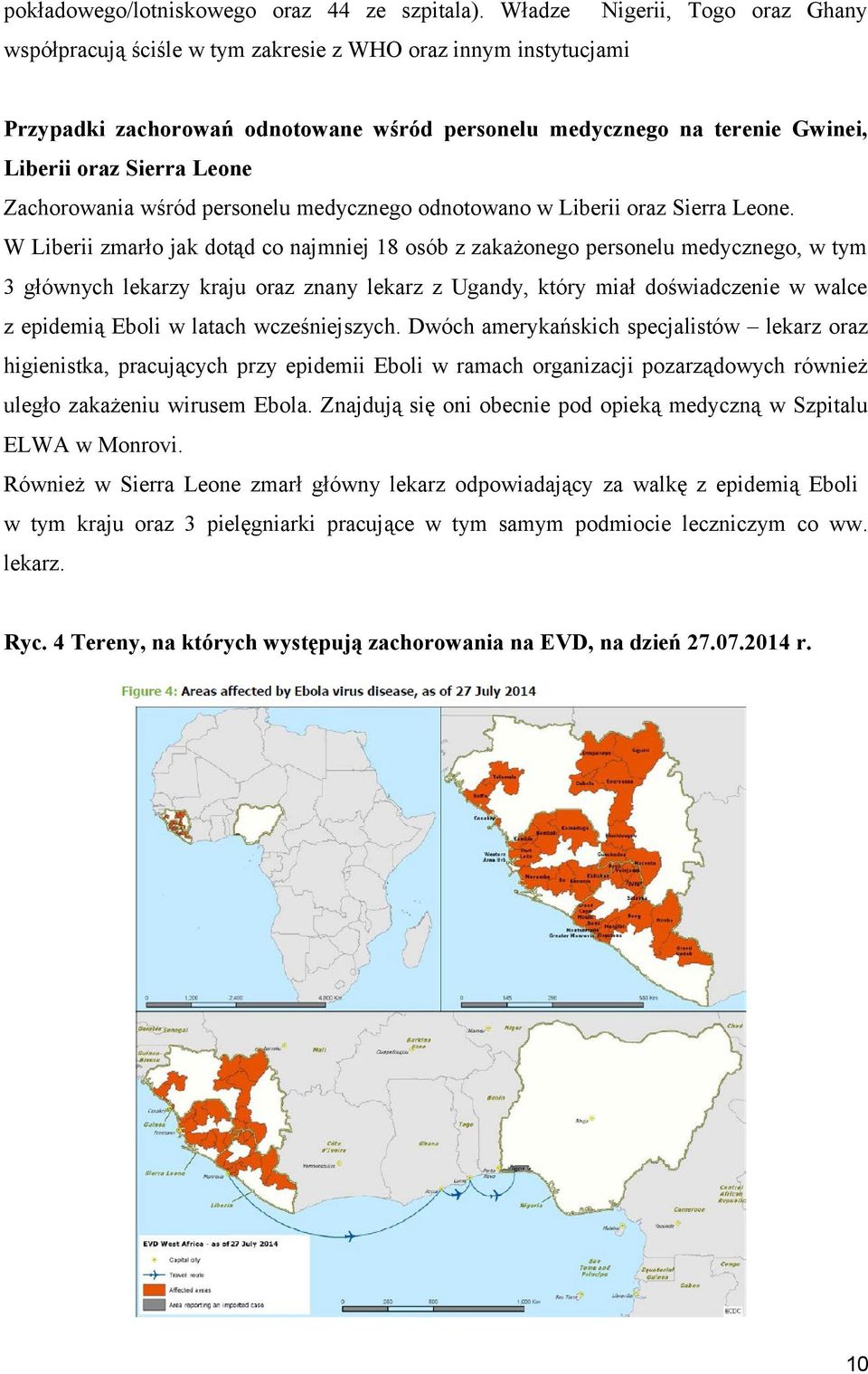 Leone Zachorowania wśród personelu medycznego odnotowano w Liberii oraz Sierra Leone.