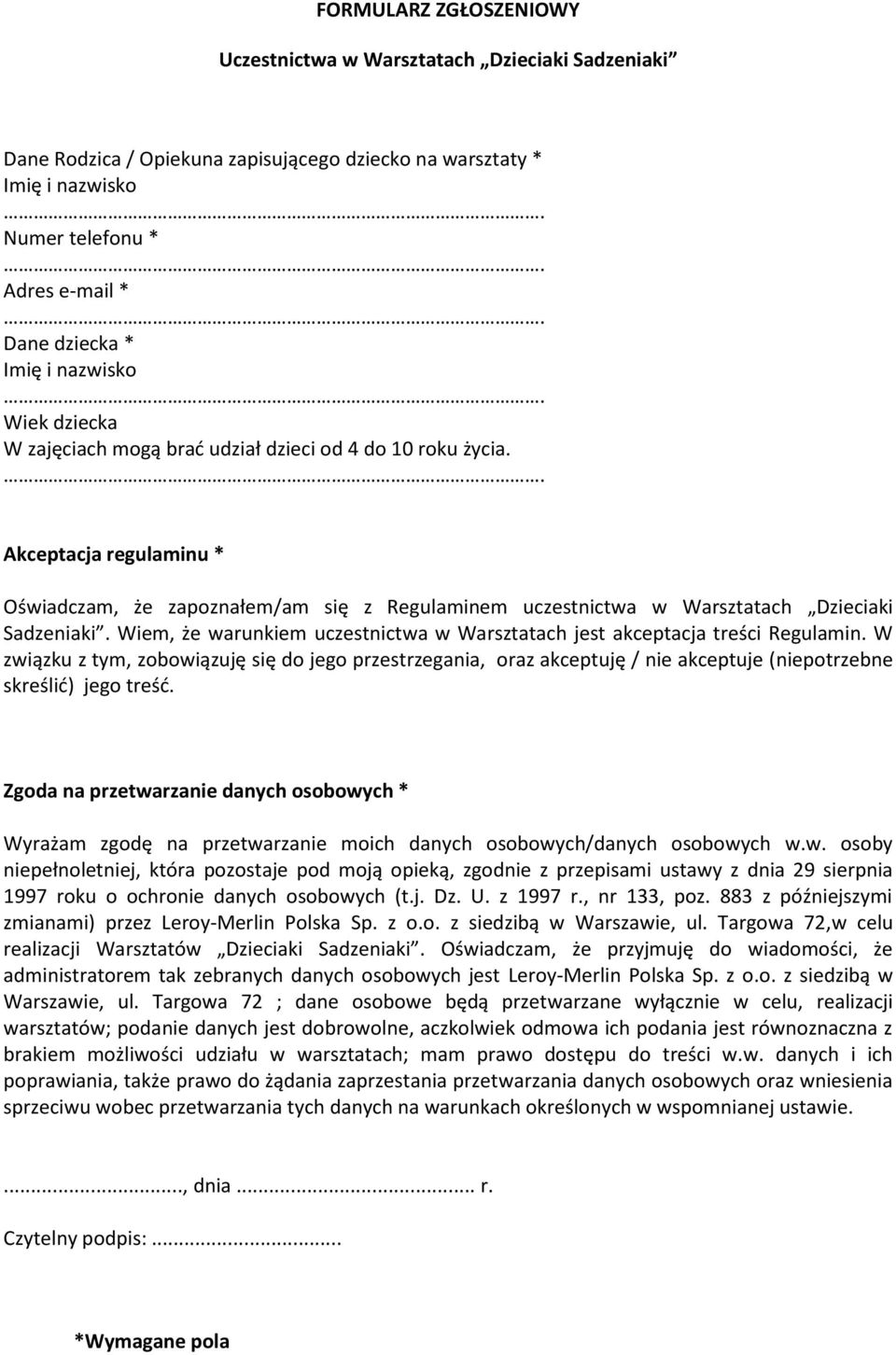 Akceptacja regulaminu * Oświadczam, że zapoznałem/am się z Regulaminem uczestnictwa w Warsztatach Dzieciaki Sadzeniaki. Wiem, że warunkiem uczestnictwa w Warsztatach jest akceptacja treści Regulamin.