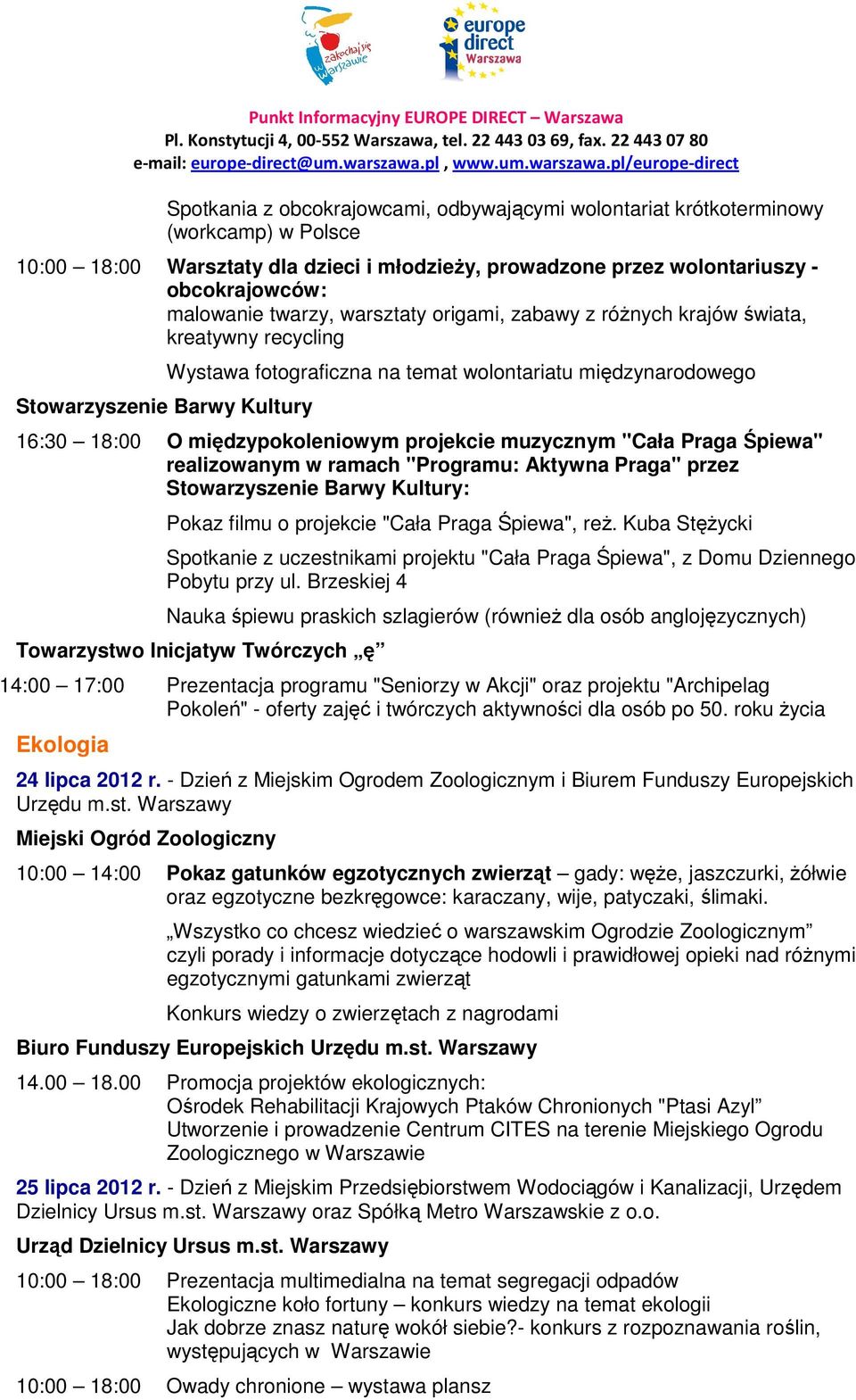 międzypokoleniowym projekcie muzycznym "Cała Praga Śpiewa" realizowanym w ramach "Programu: Aktywna Praga" przez Stowarzyszenie Barwy Kultury: Pokaz filmu o projekcie "Cała Praga Śpiewa", reż.