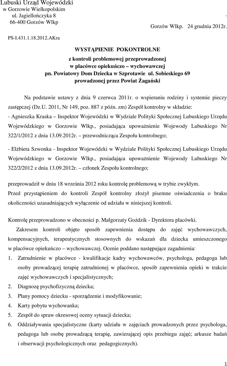 Sobieskiego 69 prowadzonej przez Powiat Żagański Na podstawie ustawy z dnia 9 czerwca 2011r. o wspieraniu rodziny i systemie pieczy zastępczej (Dz.U. 2011, Nr 149, poz. 887 z późn.