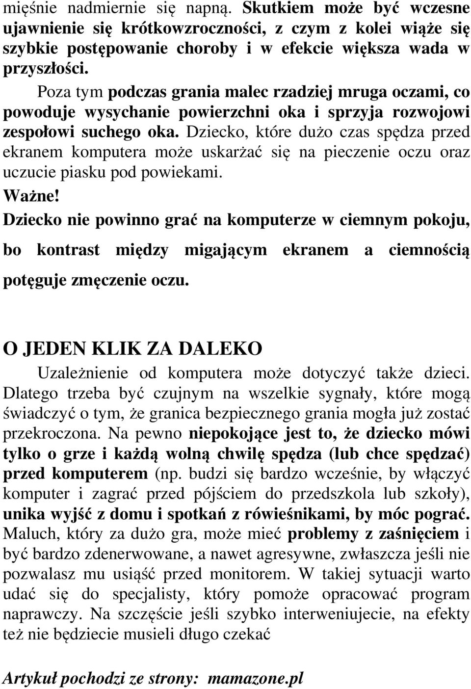 Dziecko, które dużo czas spędza przed ekranem komputera może uskarżać się na pieczenie oczu oraz uczucie piasku pod powiekami. Ważne!