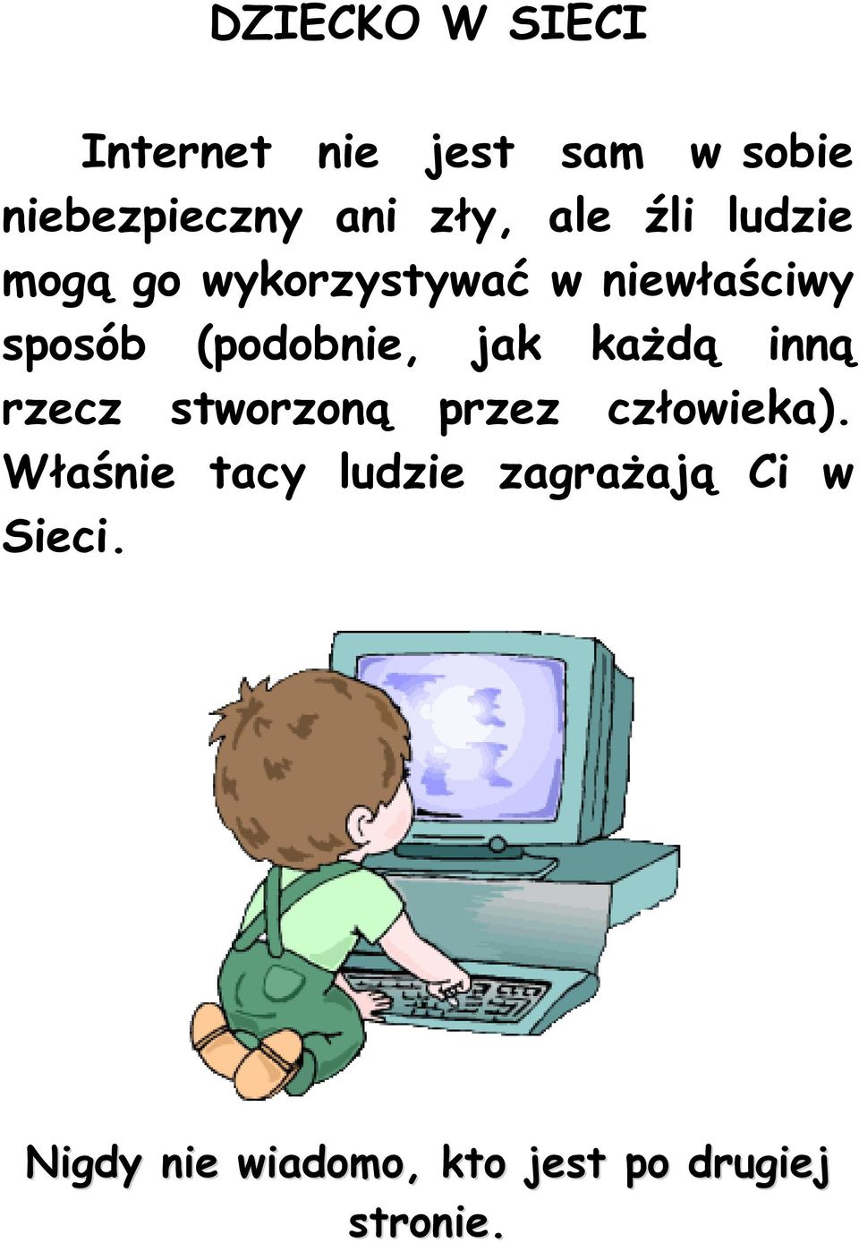 jak każdą inną rzecz stworzoną przez człowieka).