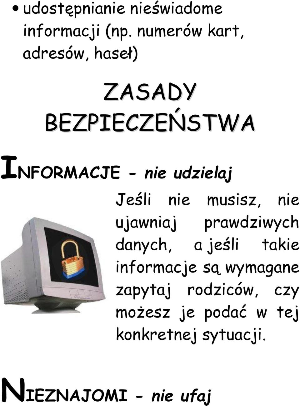 udzielaj Jeśli nie musisz, nie ujawniaj prawdziwych danych, a jeśli takie